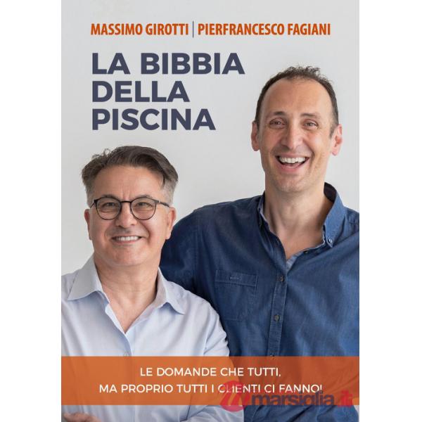 Bibbia della piscina. Le domande che tutti, ma proprio tutti i clienti ci fanno! (La)