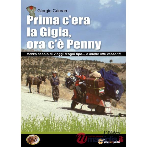 Prima c'era la Gigia, ora c'è Penny. Mezzo secolo di viaggi d'ogni tipo... e anche altri racconti