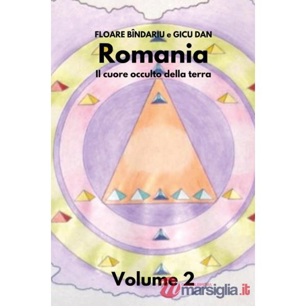 Romania. Il cuore occulto della terra. Vol. 2