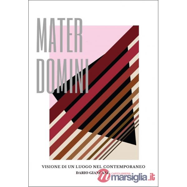 Materdomini. Visione di un luogo nel contemporaneo
