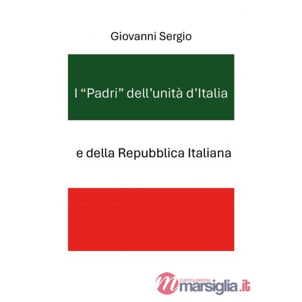 «padri» dell'unità d'Italia e della Repubblica Italiana (I)