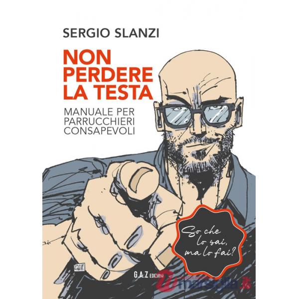 Non perdere la testa. Manuale per parrucchieri consapevoli