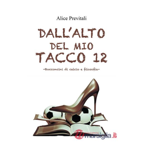 Dall'alto del mio tacco 12. Bocconcini di calcio e filosofia