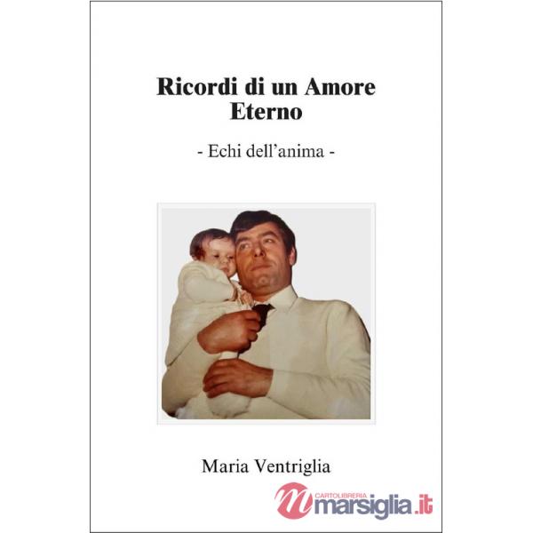 Ricordi di un amore eterno. Echi dell'anima