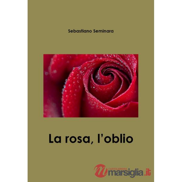 Rosa, l'oblìo (La)