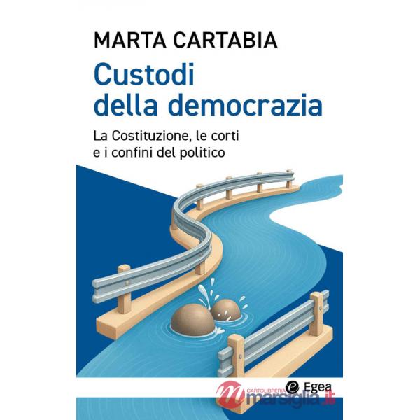 Custodi della democrazia. La Costituzione, le corti e i confini del politico