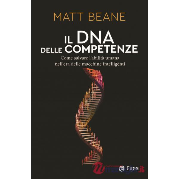 DNA delle competenze. Come salvare l'abilità umana nell'era delle macchine intelligenti (Il)