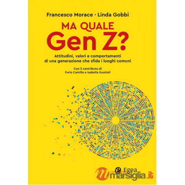 Ma quale Gen Z? Attitudini, valori e comportamenti di una generazione che sfida i luoghi comuni