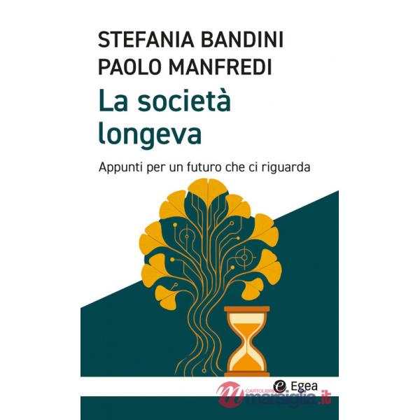 Società longeva. Appunti per un futuro che ci riguarda (La)