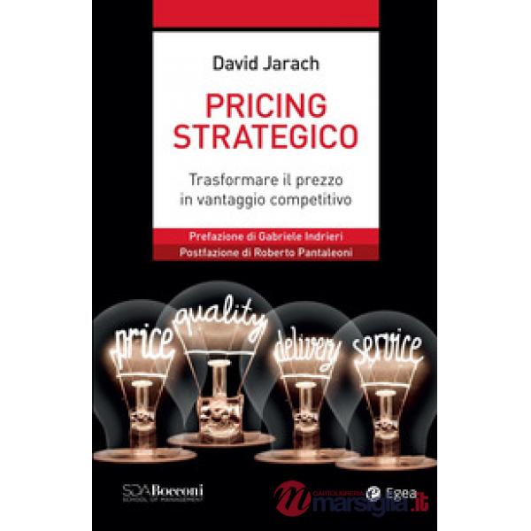 Pricing strategico. Trasformare il prezzo in vantaggio competitivo
