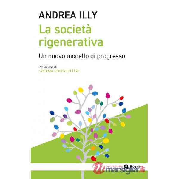 Società rigenerativa. Un nuovo modello di progresso (La)