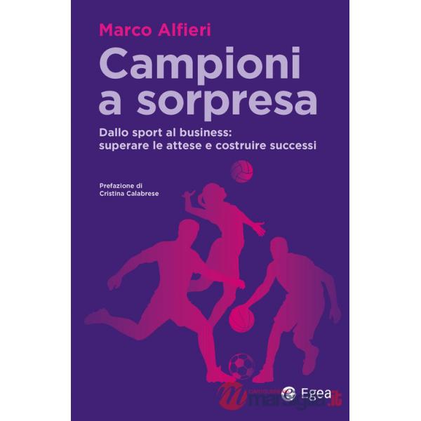 Campioni a sorpresa. Dallo sport al business: superare le attese e costruire successi