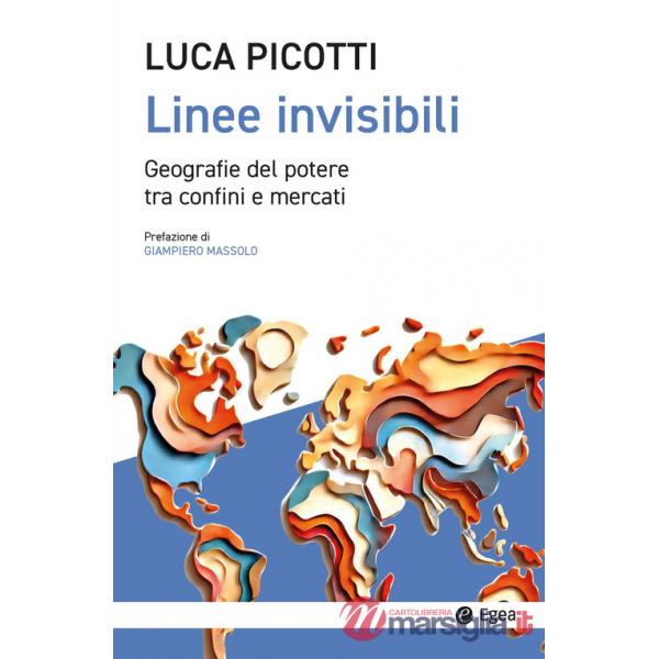 Linee invisibili. Geografie del potere tra confini e mercati