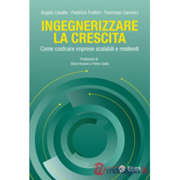 Ingegnerizzare la crescita. Come costruire imprese scalabili e resilienti