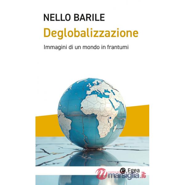 Deglobalizzazione. Immagini di un mondo in frantumi