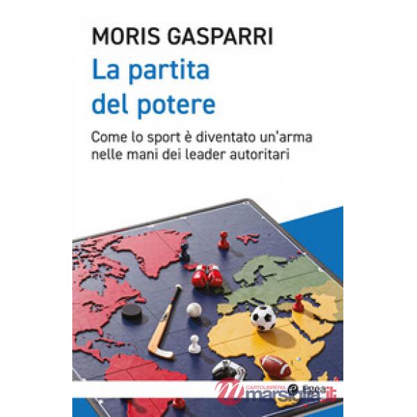 Partita del potere. Come lo sport è diventato un'arma nelle mani dei leader autoritari (La)