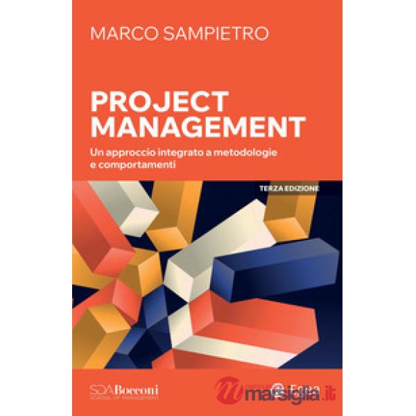 Project management. Un approccio integrato a metodologie e comportamenti