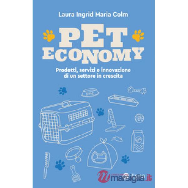 Pet economy. Prodotti, servizi e innovazione di un settore in crescita