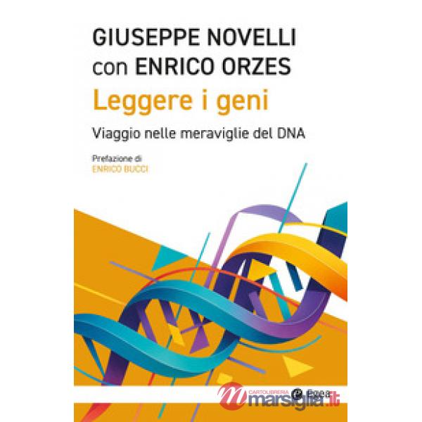 Leggere i geni. Viaggio nelle meraviglie del DNA