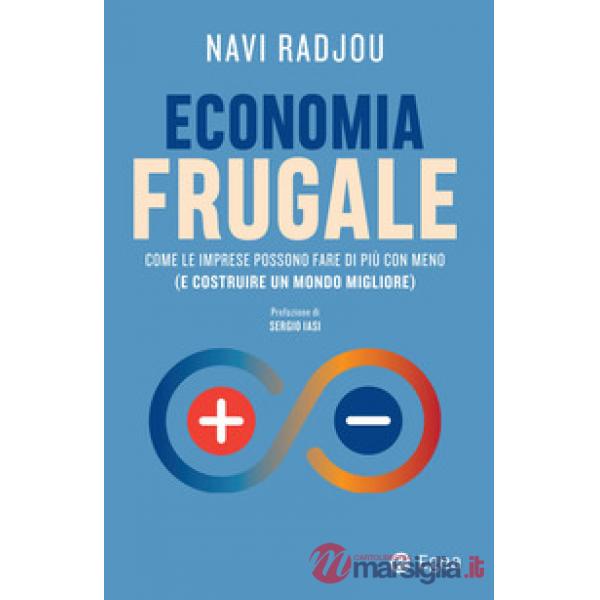 Economia frugale. Come le imprese possono fare di più con meno (e costruire un mondo migliore)