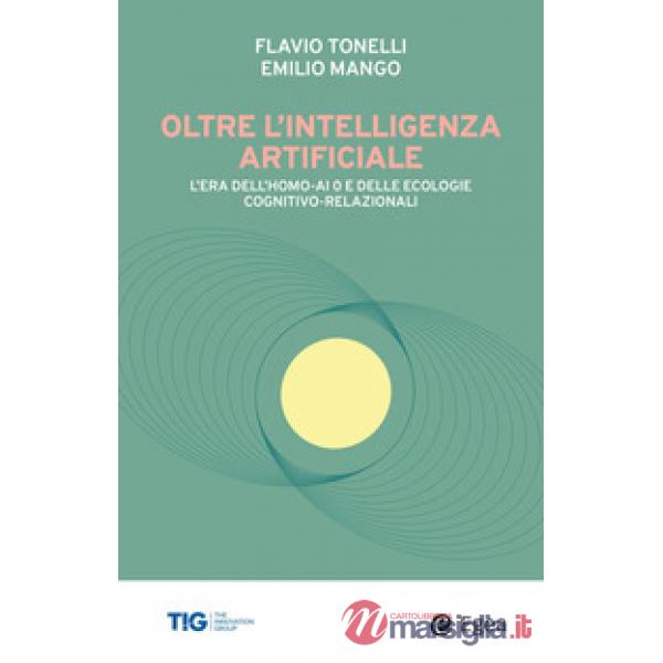 Oltre l'intelligenza artificiale. L'era dell'homo-AI e delle ecologie cognitivo-relazionali
