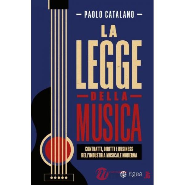 Legge della musica. Contratti, diritti e business nell'industria musicale moderna (La)