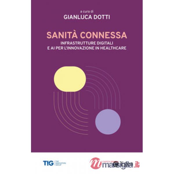 Sanità connessa. Infrastrutture digitali e AI per l'innovazione in healthcare