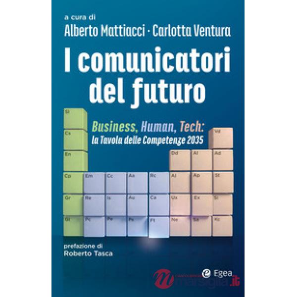 Comunicatori del futuro. Business, human, tech: la tavola delle competenze 2035 (I)