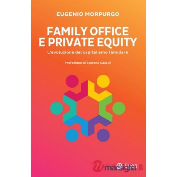 Family office e private equity. L'evoluzione del capitalismo familiare