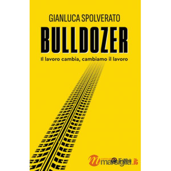 Bulldozer. Il lavoro cambia, cambiamo il lavoro