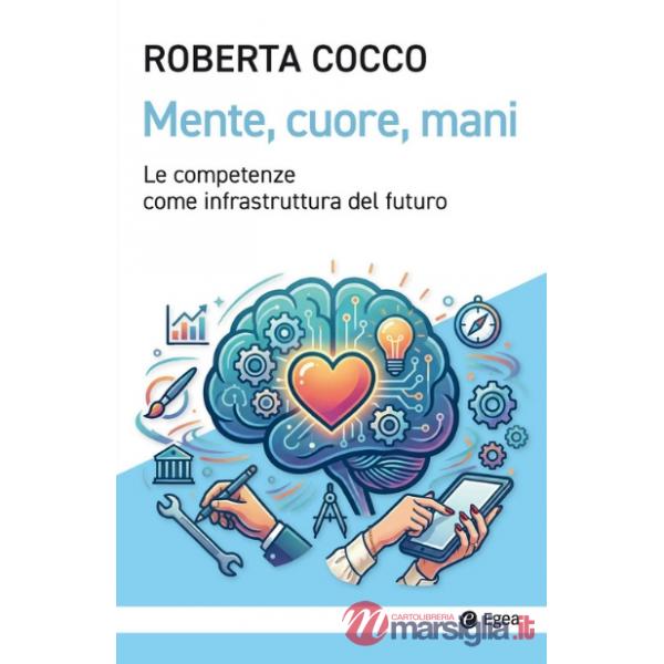 Mente, cuore, mani. Le competenze come infrastruttura del futuro