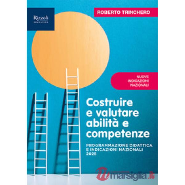 Costruire e valutare abilità e competenze. Programmazione didattica e Indicazioni Nazionali 2025