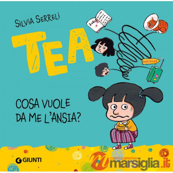 Cosa vuole da me l'ansia? Tea. Ediz. a colori
