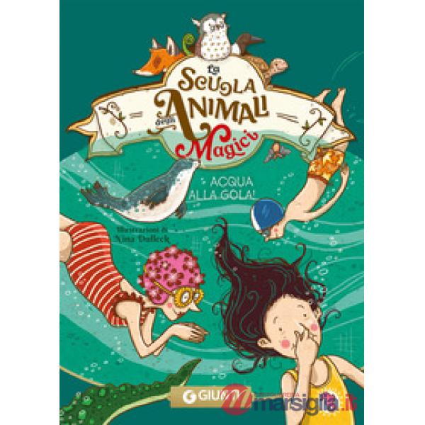 Acqua alla gola! La scuola degli animali magici. Vol. 6