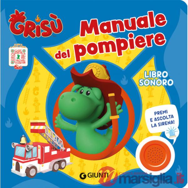 Manuale del pompiere. Grisù. Libro sonoro. Ediz. a colori