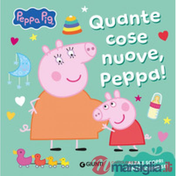 Quante cose nuove, Peppa! Peppa Pig. Ediz. a colori
