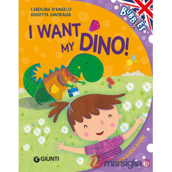 I want my dino! Ediz. illustrata. Con audiolibro