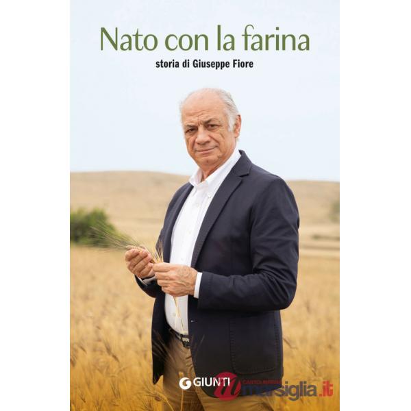 Nato con la farina. Storia di Giuseppe Fiore