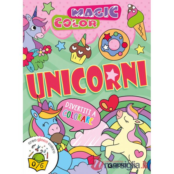 Unicorni. Magic color. Ediz. a colori