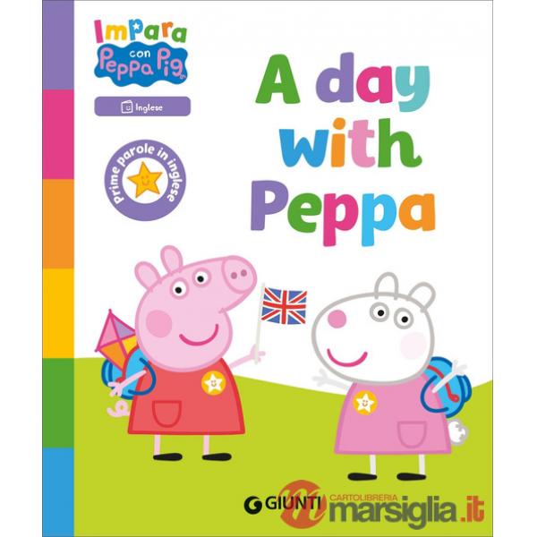 Day with Peppa! Peppa Pig. Impara con Peppa. Ediz. a colori (A)