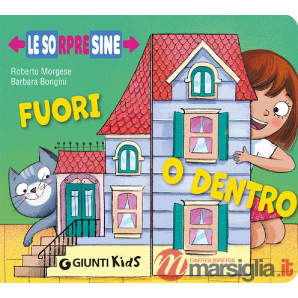 Fuori o dentro. Le sorpresine. Ediz. a colori