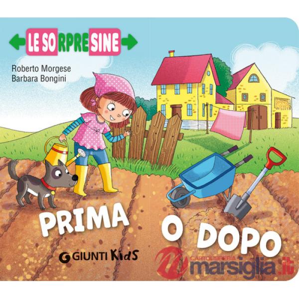 Prima o dopo. Le sorpresine. Ediz. a colori