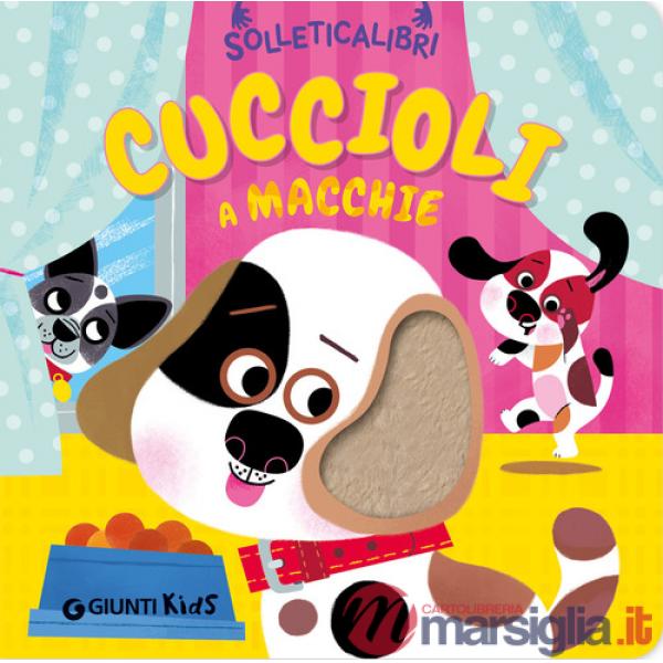 Cuccioli a macchie. Solleticalibri. Ediz. a colori
