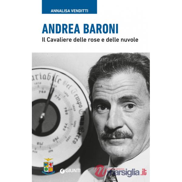 Andrea Baroni. Il Cavaliere delle rose e delle nuvole