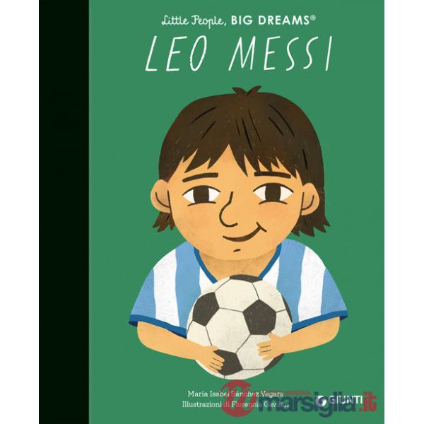 Leo Messi. Little people big dreams. Ediz. illustrata