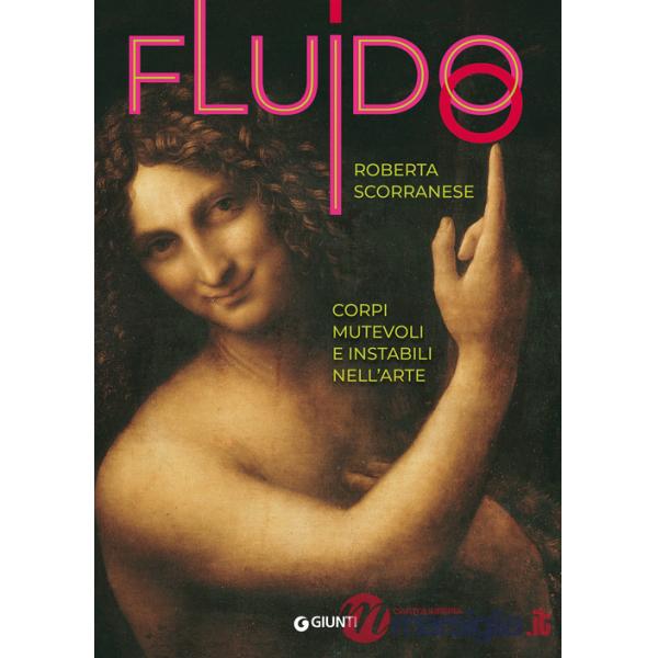 Fluido. Corpi mutevoli e instabili nell'arte