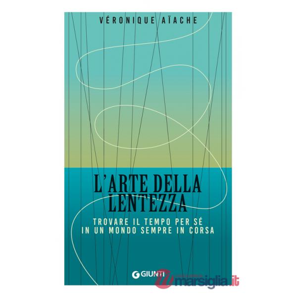 Arte della lentezza. Trovare il tempo per sé in un mondo sempre in corsa (L')