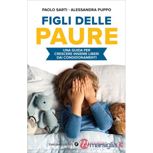 Figli delle paure. Una guida per crescere insieme liberi da condizionamenti