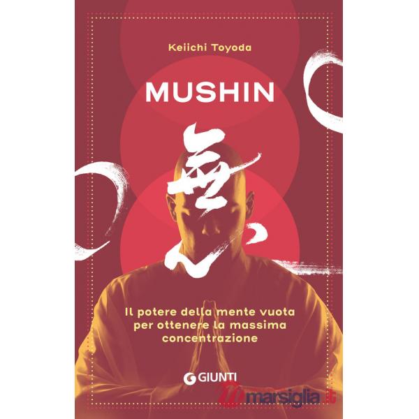 Mushin. Il potere della mente vuota per ottenere la massima concentrazione