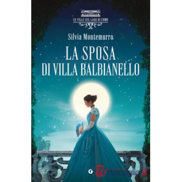 Sposa di villa Balbianello. Le ville sul Lago di Como (La)